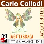 La Gatta Bianca [The White Cat] | Carlo Collodi,Marie Catherine d'Aulnoy