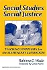 Social Studies for Social Justice: Teaching Strategies for the Elementary Classroom (Teaching for Social Justice Series) (Teaching for Social Justice Series)