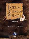 Fórum de Ciências Bíblicas 4 - A Bíblia e o Universo do Conhecimento (Portuguese Edition)