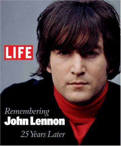 Life: Remembering John Lennon: 25 Years Later