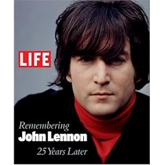 Life: Remembering John Lennon: 25 Years Later