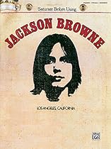 Jackson Browne (Saturate Before Using): Piano/Vocal/Chords Jackson Browne (Saturate Before Using): Piano/Vocal/Chords
