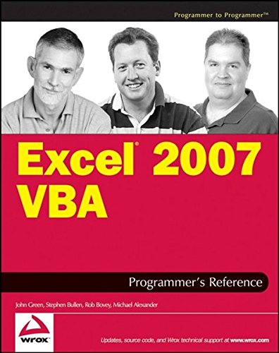 Excel 2007 VBA Programmer's Reference, by John Green, Stephen Bullen, Rob Bovey, Michael Alexander Excel 2007 VBA Programmer's Reference, by John Green, Stephen Bullen, Rob Bovey, Michael Alexander
