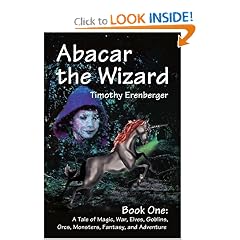 Abacar the Wizard: Book One: A Tale of Magic, War, Elves, Goblins, Orcs, Monsters, Fantasy, and Adventure