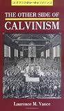 The Other Side of Calvinism