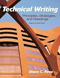 Technical Writing: Principles, Strategies, and Readings with NEW MyTechCommLab with Pearson eText Access Card (8th Edition)