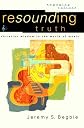 Resounding Truth: Christian Wisdom in the World of Music (Engaging Culture)