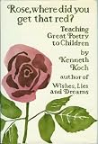 Rose, Where Did You Get That Red?: Teaching Great Poetry to Children