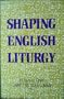 Shaping English Liturgy
