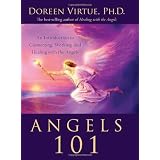 Angels 101: An Introduction to Connecting, Working, and Healing with the Angels