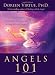 Angels 101: An Introduction to Connecting, Working, and Healing with the Angels