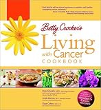  : Betty Crocker's Living with Cancer Cookbook: Easy Recipes and Tips through Treatment and Beyond [Hardcover]