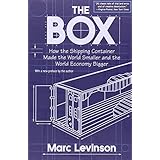 the box how the shipping container made the world smaller and the world economy bigger