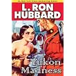 Yukon Madness (Stories from the Golden Age) ~ L. Ron Hubbard