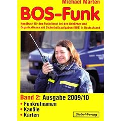 BOS-Funk 2: Handbuch f�r den Funkdienst bei den Beh�rden und Organisationen mit Sicherheitsaufgaben (BOS) in Deutschland. Funkrufnamen, Kan�le, Karten