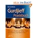 Gurdjieff Praxisbuch - �bungen, Rituale und heilige T�nze zur Entfaltung des Bewusstseins