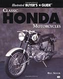 Illustrated Buyer s Guide Classic Honda Motorcycles (Motorbooks International Buyer s Guide Series)