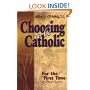 Choosing to Be Catholic: For the First Time (Or Once Again