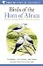 Birds of The Horn of Africa - Ethiopia, Eritrea, Djibouti, Somalia, Socotra