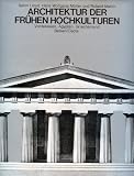 Architektur der fr&uuml;hen Hochkulturen - Vorderasien - &Auml;gypten - Griechenland (Reihe: Weltgeschichte der Architektur) - (Bildband) - Seton Lloyd, Hans Wolfgang M&uuml;ller, Roland. Martin