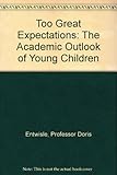 Too great expectations : the academic outlook of young children