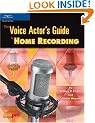The Voice Actor's Guide to Home Recording