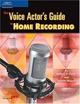 The Voice Actor's Guide to Home Recording