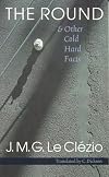 The Round & Other Cold Hard Facts: LA Ronde Et Autres Faits Divers
