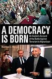 ISBN 9780275999995 product image for A Democracy Is Born: An Insider's Account of the Battle Against Terrorism in Afg | upcitemdb.com