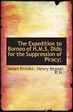The Expedition to Borneo of H.M.S. Dido for the Suppression of Piracy;