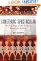 Something Spectacular: The True Story of One Rockette's Battle with Bulimia