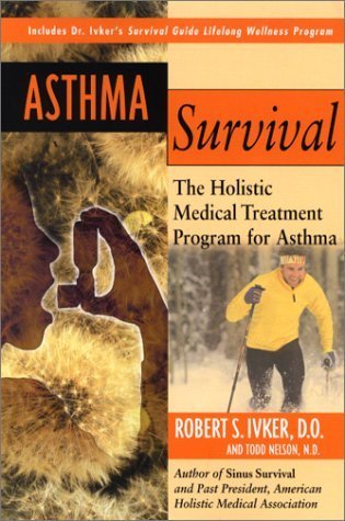 Asthma Survival: The Holistic Medical Treatment Program for Asthma by Ivker, Robert S. (2001) Paperback