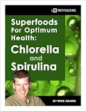 Superfoods for Optimum Health:Chlorella and Spirulina