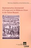 Produkt-Bild: Diplomatisches Zeremoniell in Europa Und Im Mittleren Osten in Der Fruhen Neuzeit (Sitzungsberichte Der Phil.-Hist. Klasse)