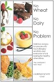  : No Wheat No Dairy No Problem: Delicious recipes for people with food allergies/sensitivity and everyone who is looking for healthy alternatives.  The cookbook I wish I had!