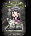 Suddenly Supernatural, Books 1-2