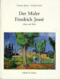 Produkt-Bild: Der Maler Friedrich Joss&eacute;. Leben und Werk