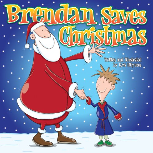 Brendan Saves Christmas: Oh, No - Santa's Lost in the Snow!: Funny, colourful and packed with loads of hilarious, zany illustrations. (1)