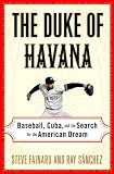 The Duke of Havana: Baseball, Cuba, and the Search for the American Dream