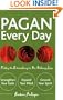 Pagan Every Day: Finding the Extraordinary in Our Ordinary Lives