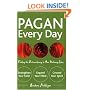 Pagan Every Day: Finding the Extraordinary in Our Ordinary Lives