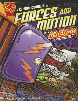 A Crash Course in Forces and Motion with Max Axiom Super Scientist[GRAPHIC LIB CRASH COURSE IN FO][Paperback]