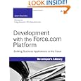 Development with the Force.com Platform: Building Business Applications in the Cloud