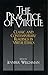 The Practice of Virtue: Classic and Contemporary Readings in Virtue Ethics