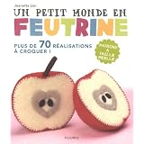 Un petit monde en feutrine : Cousez, rembourrez, amusez-vous !par Jeanette Lim
