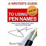 A Writer's Guide To Using Pen Names: How To Use Them Effectively And Avoid Problems ~ Bruce Pea