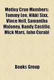 Mötley Crüe Members: Tommy Lee, Nikki Sixx, Vince Neil, Samantha Maloney, Randy Castillo, Mick Mars, John Corabi