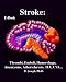 Stroke: Thrombi, Emboli, Hemorrhage, Aneurysms, Athersclerosis, Transient Ischemic Attacks, Cerebral Vascular Disease