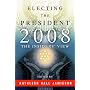 Electing the President, 2008: The Insiders' View