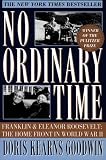 No Ordinary Time: Franklin and Eleanor Roosevelt:  The Home Front in